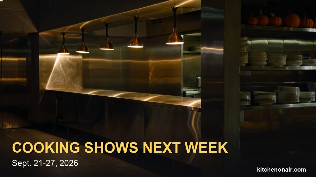 Cooking Shows Next Week (Sept. 21–27, 2026): Hell's Kitchen Season 25 Premieres Thursday