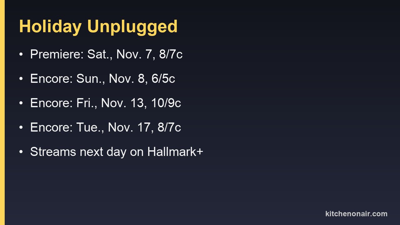 Premiere and encore times for Holiday Unplugged on Hallmark Channel