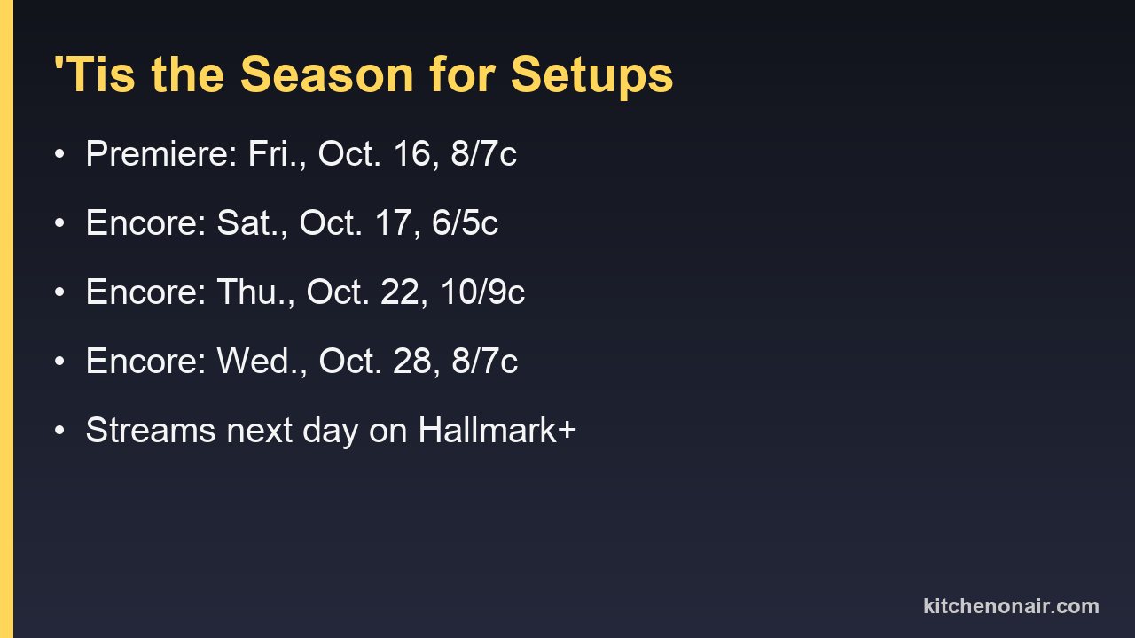 Premiere and encore times for 'Tis the Season for Setups